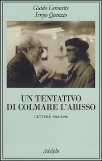 Tentativo_Di_Colmare_L`abisso_Lettere_1968-1996_-Ceronetti_Guido__Quinzio_Sergio